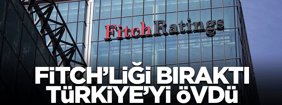 Fitch'den Türkiye'ye övgü