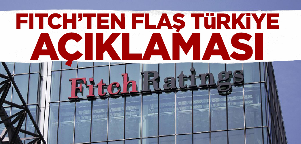 Fitch'ten flaş Türkiye açıklaması
