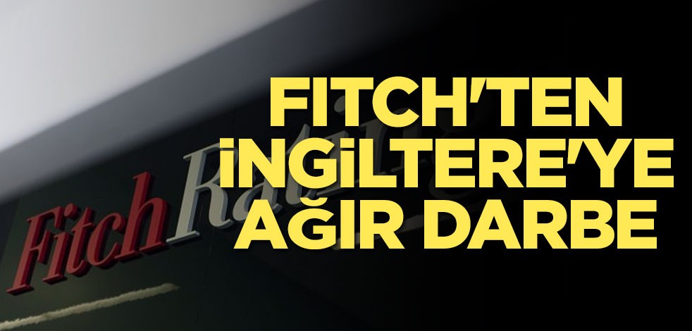 Fitch'ten İngiltere'ye ağır darbe