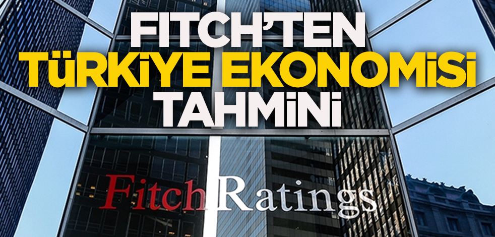 Fitch'ten Türkiye ekonomisi tahmini