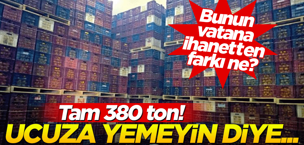 Fiyatı patlamıştı! Sebebi belli oldu: Ucuza satmamak için 380 ton ürünü...
