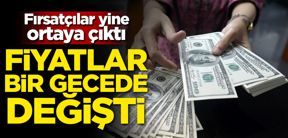 Fiyatlar bir gecede değişti! Fırtsatçılar yine ortaya çıktı