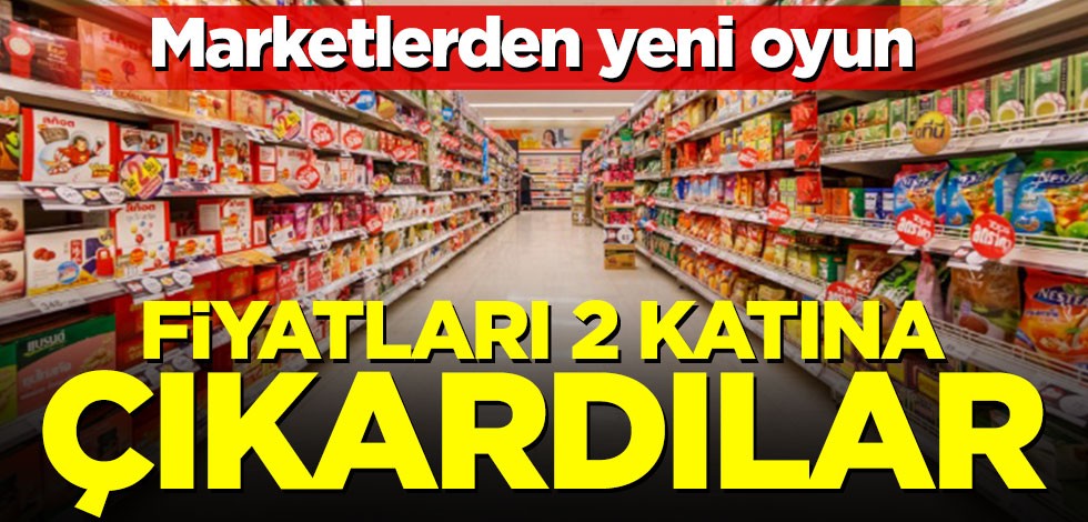 Fiyatlar iki katına çıktı! Marketlerden yeni oyun