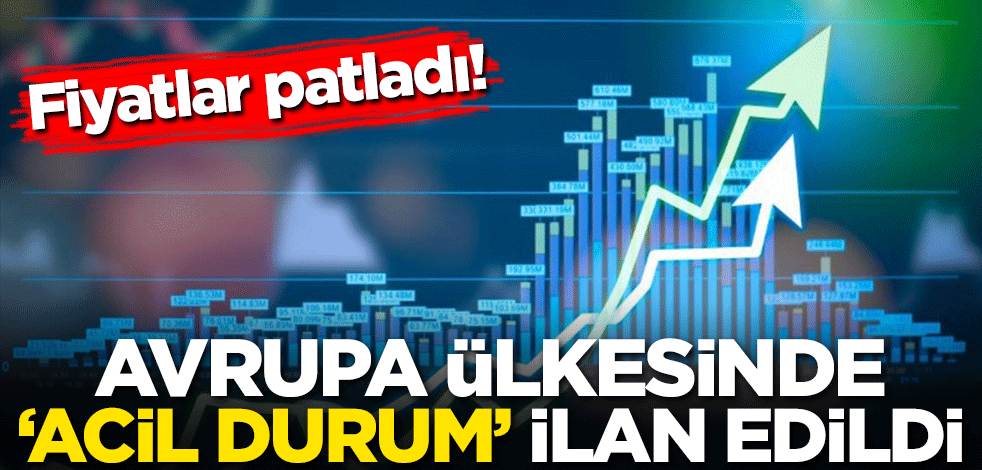 Fiyatlar patladı! Avrupa ülkesinde acil durum ilan edildi