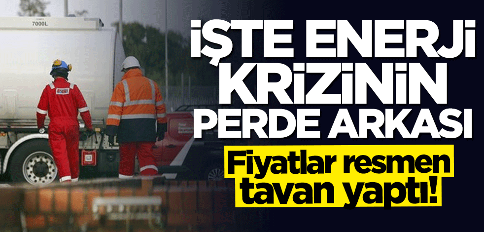 Fiyatlar resmen tavan yaptı! Enerji krizinin perde arkasında ne var?