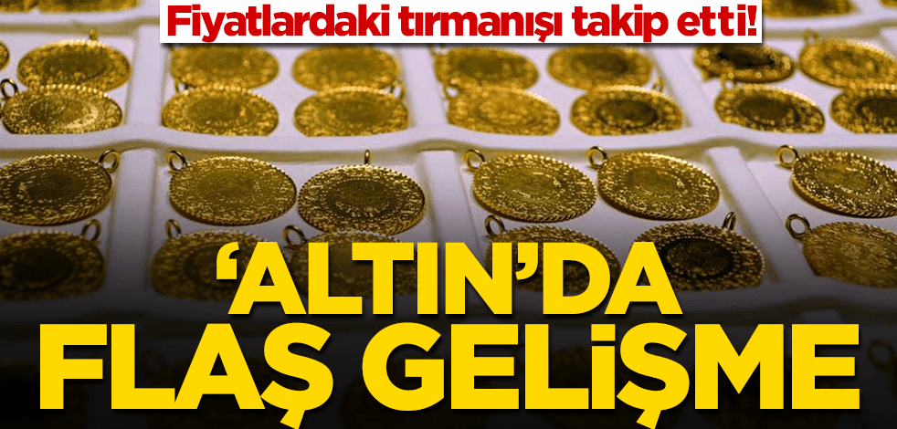 Fiyatlardaki tırmanışı takip etti! Altında flaş gelişme