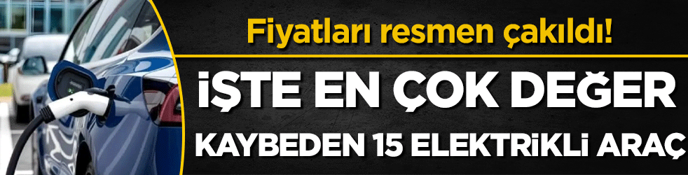 Fiyatları resmen çakıldı: İşte en çok değer kaybeden 15 elektrikli araç