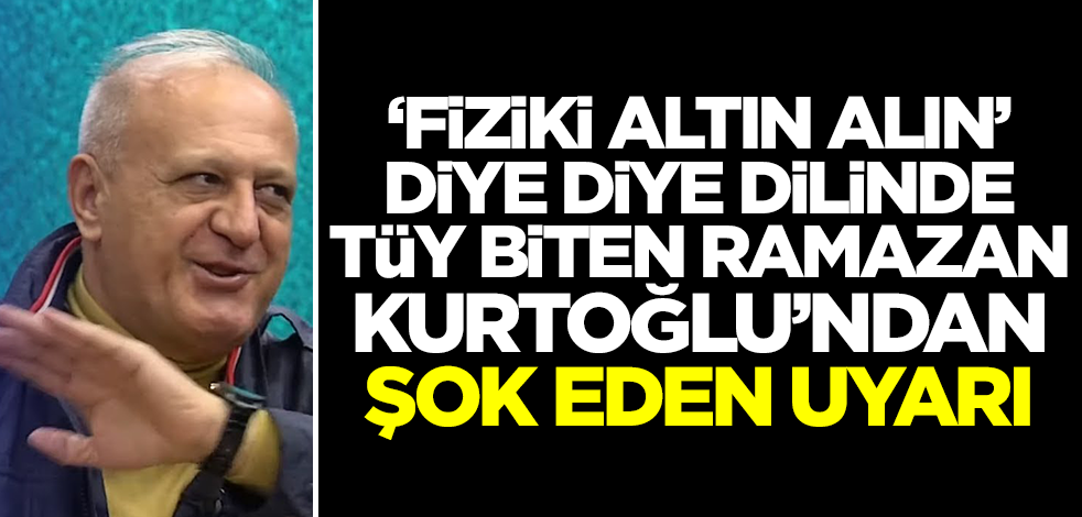 'Fiziki altın alın' diye dilinde tüy biten Ramazan Kurtoğlu'ndan şok uyarı! Altın, gümüş ve dolarda bunu yapıyorlar