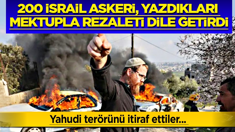 Flaş açıklama: 200 İsrail askeri, yazdıkları mektupla rezaleti dile getirdi... Yahudi terörünü itiraf ettiler...