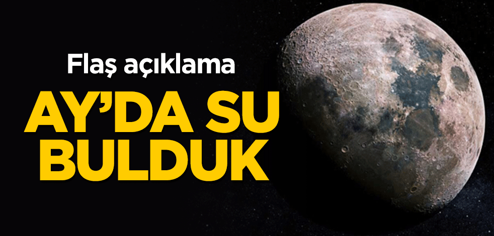 Flaş açıklama: Ay'da su bulduk!