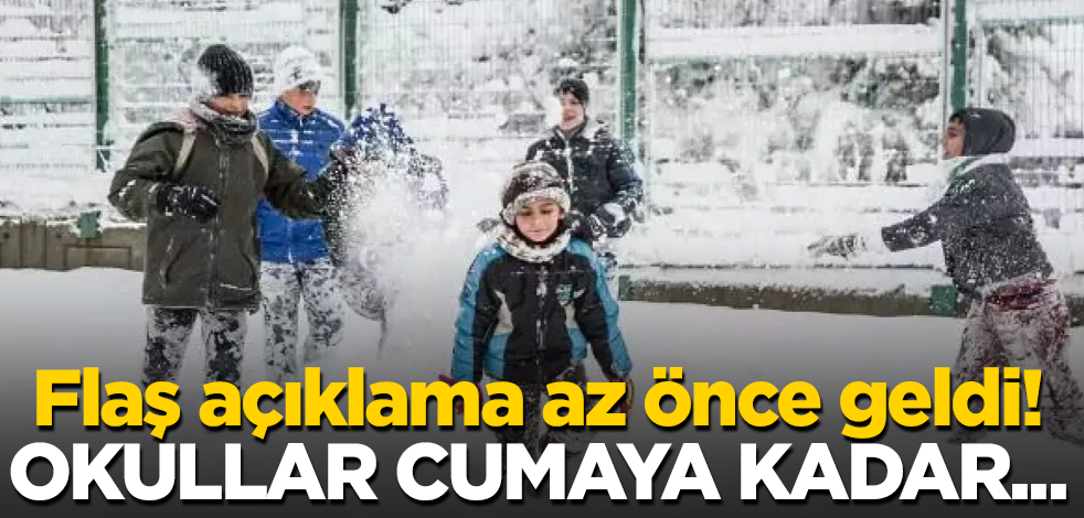 Flaş açıklama az önce geldi! Okullar cuma gününe kadar...