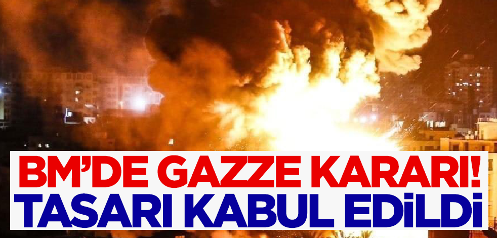 Flaş gelişme... BM'den Gazze kararı! Tasarı kabul edildi