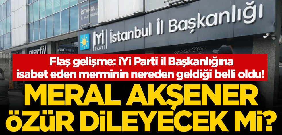 Flaş gelişme: İYİ Parti İl Başkanlığına isabet eden merminin nereden geldiği belli oldu! Meral Akşener özür dileyecek mi?