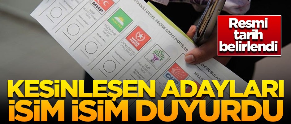 Flaş gelişme! Kesinleşen adayları, isim isim duyurdu