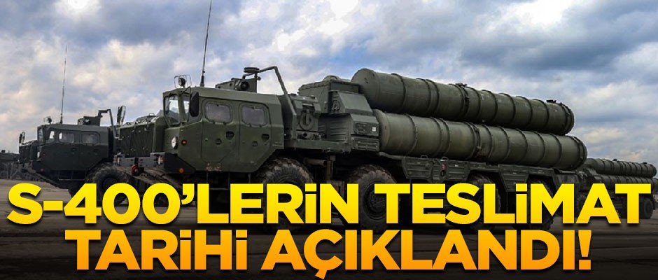 Flaş gelişme! S-400'lerin ilk teslimat tarihi açıklandı