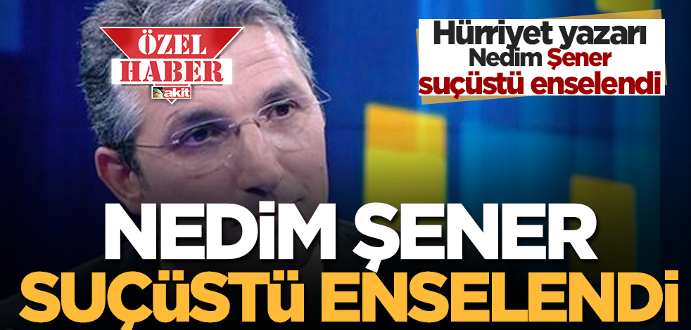 Flaş gelişme... Son dakika haberi...Nedim Şener suçüstü enselendi!