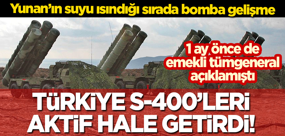 Yunanistan'ın suyunun ısındığı sırada bomba gelişme: Türkiye S-400'leri aktif hale getirdi!