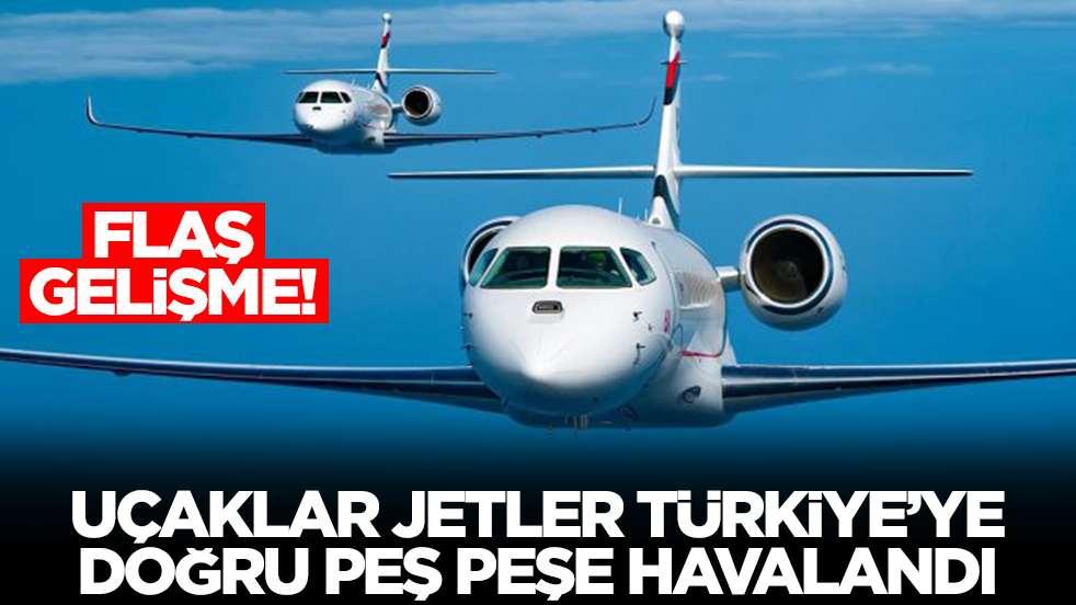 Flaş gelişme: Uçaklar, jetler Türkiye'ye doğru peş peşe havalandı