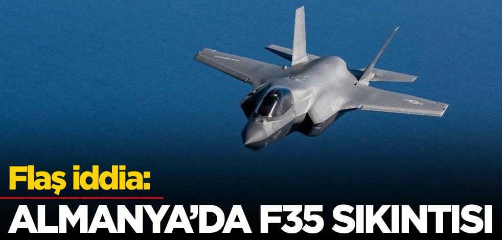 Flaş iddia: Almanya'da F35 sıkıntısı