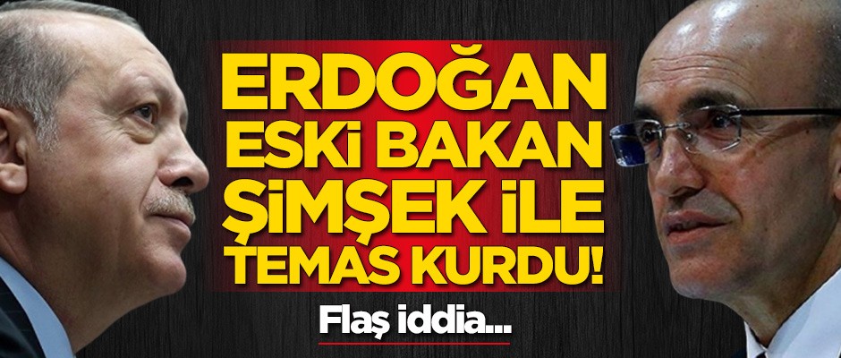 Flaş iddia! Cumhurbaşkanı Erdoğan ile Mehmet Şimşek arasında temas