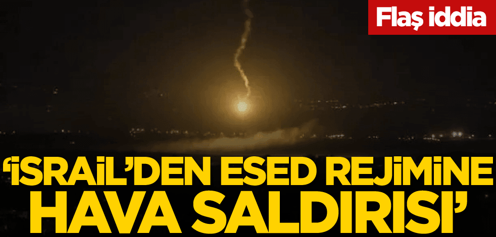 Flaş iddia: İsrail'den Esed rejimine saldırı