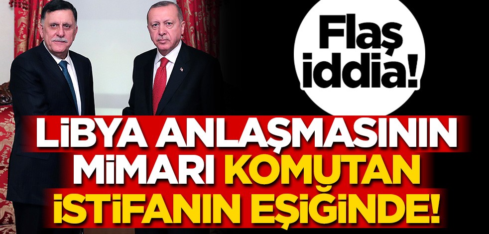 Flaş iddia! Libya anlaşmasının mimarı komutan istifanın eşiğinde