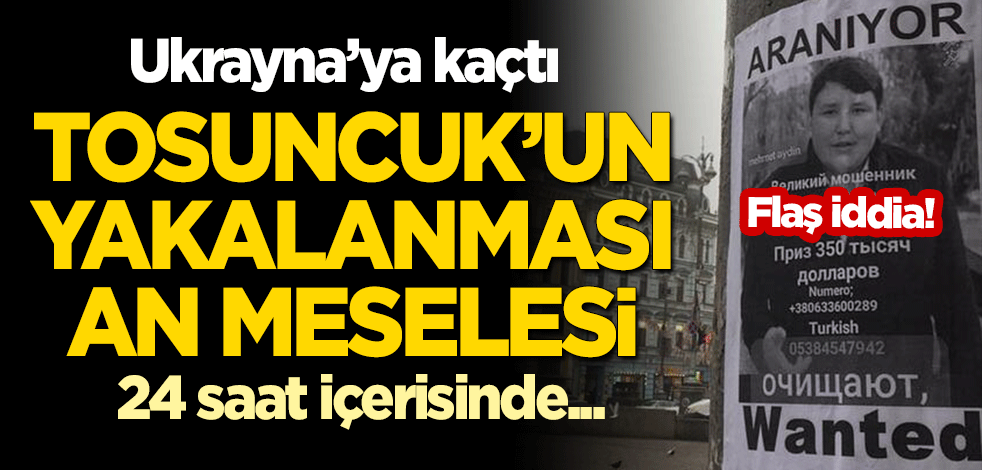 Flaş iddia: Ukrayna'ya kaçtı! Tosuncuk'un yakalanması an meselesi! 24 saat içerisinde...
