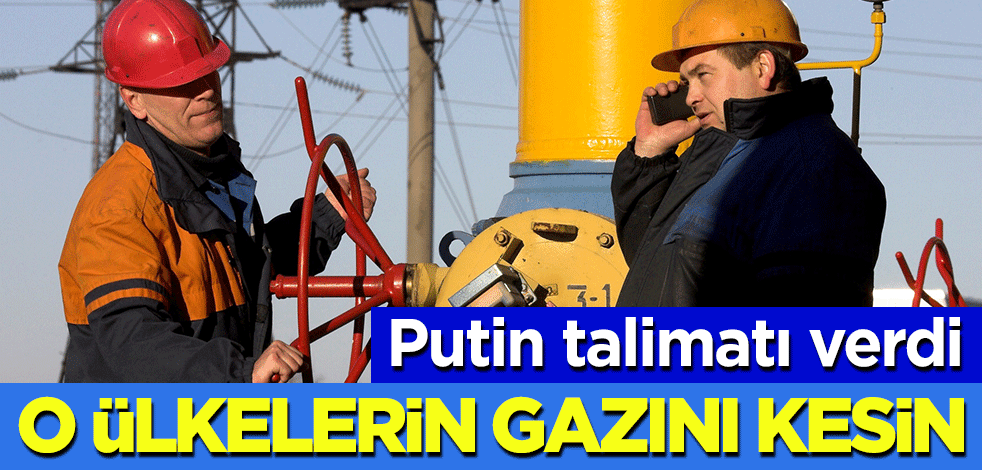 Flaş karar! Rusya o ülkelere gaz akışını kesti!