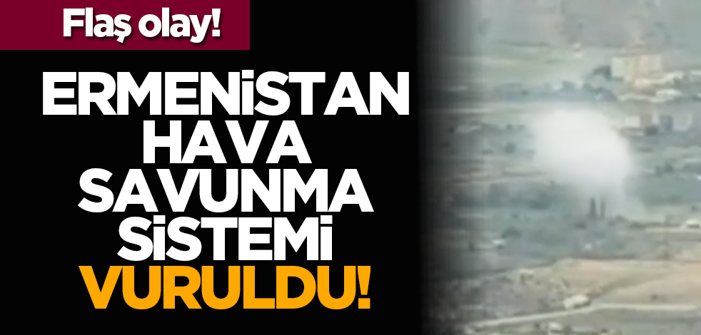 Flaş olay! Ermenistan hava savunma sistemi vuruldu!