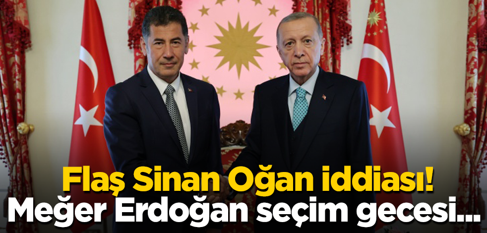 Flaş Sinan Oğan iddiası! Meğer Erdoğan seçim gecesi...