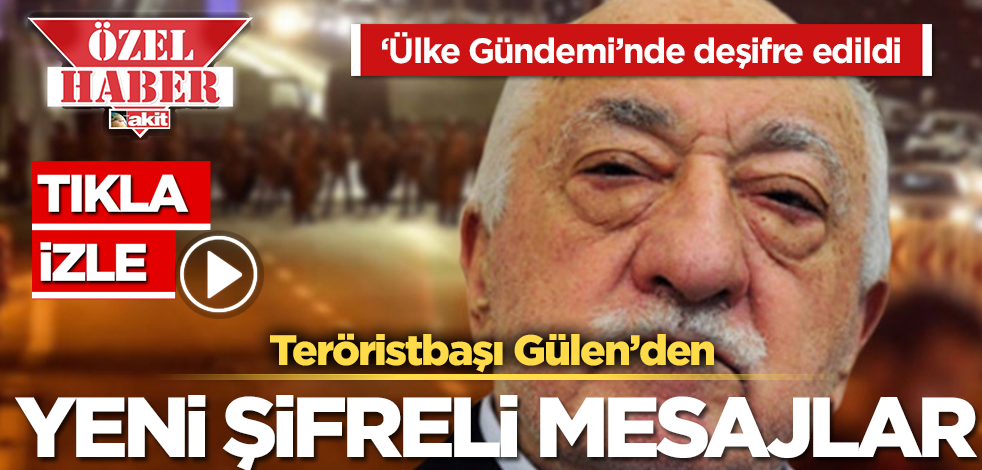 Flaş...Flaş...Teröristbaşı Gülen’den yeni şifreli mesajlar