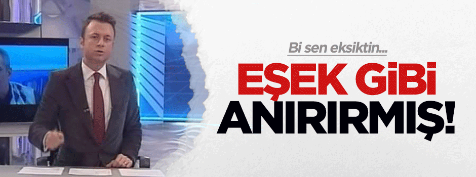 Flash TV spikeri Yenigün: Eşek gibi anırırım