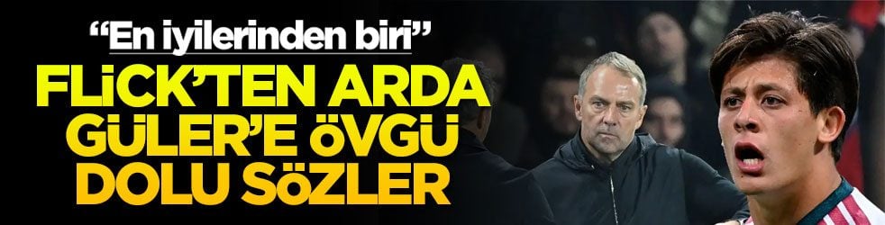 Flick’ten Arda Güler’e övgü dolu sözler: "En iyilerinden biri"