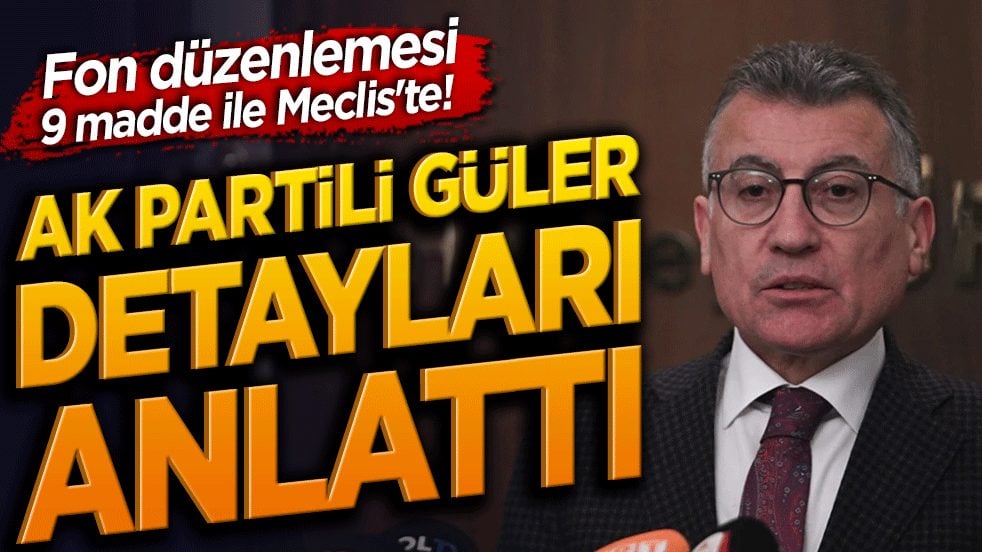 Fon düzenlemesi Meclis'te! AK Partili Güler'den önemli açıklamalar