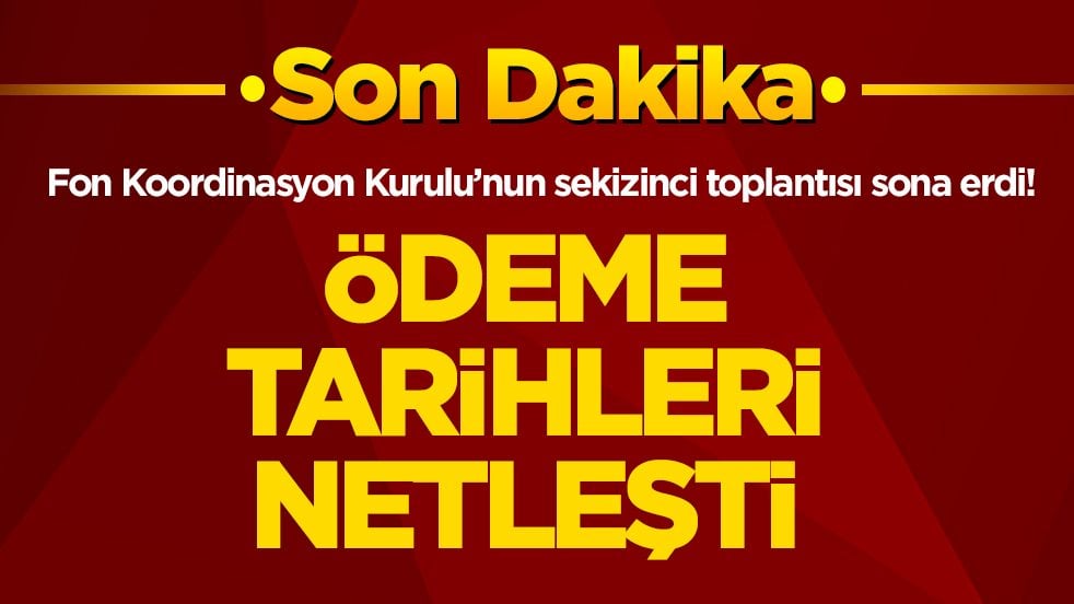 Fon Koordinasyon Kurulu’nun sekizinci toplantısı sona erdi! Ödeme tarihleri netleşti