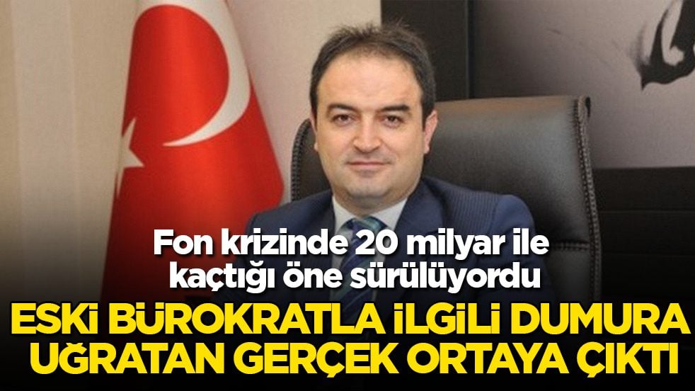 Fon krizinde 20 milyar ile kaçtığı öne sürülüyordu! Eski bürokratla ilgili dumura uğratan gerçek ortaya çıktı