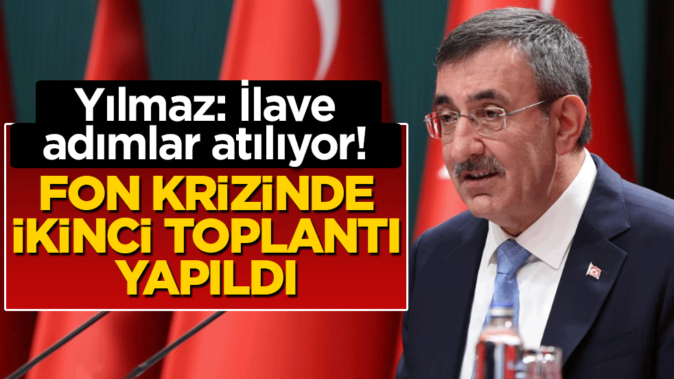 Fon krizinde ikinci toplantı yapıldı! Cevdet Yılmaz duyurdu: İlave adımlar atılıyor!