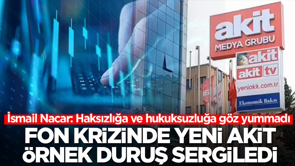 Fon krizinde Yeni Akit örnek duruş sergiledi! İsmail Nacar: Haksızlığa ve hukuksuzluğa göz yummadı