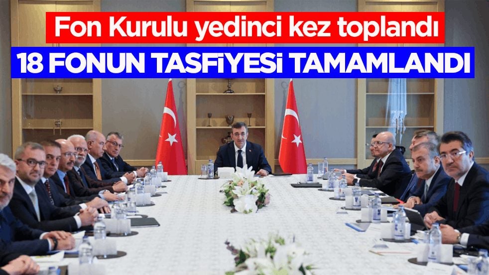 Fon Kurulu yedinci kez toplandı! 18 fonun tasfiyesi tamamlandı