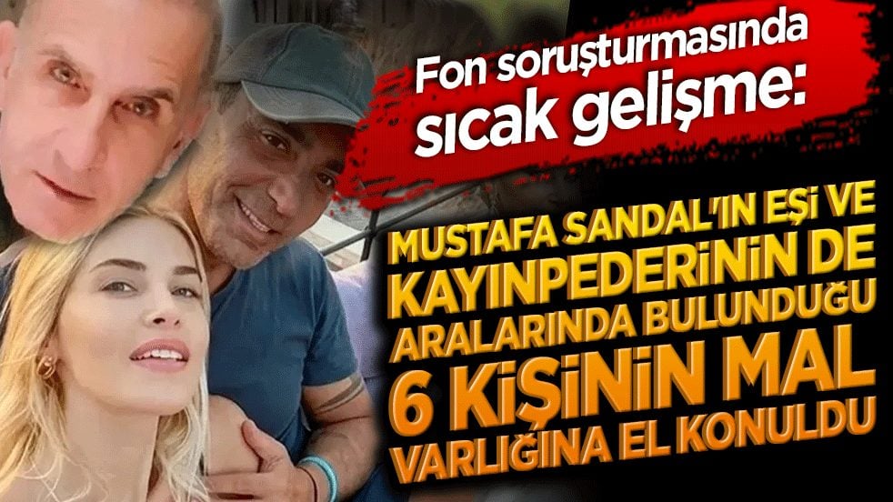 Fon soruşturmasında sıcak gelişme: Mustafa Sandal'ın eşi ve kayınpederinin de aralarında bulunduğu 6 kişinin mal varlığına el konuldu!