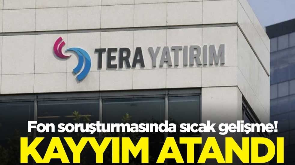 Fon soruşturmasında sıcak gelişme! Tera Holding'e TMSF kayyım atandı