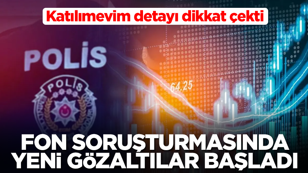 Fon soruşturmasında yeni dalga: Çok sayıda kişi gözaltına alındı