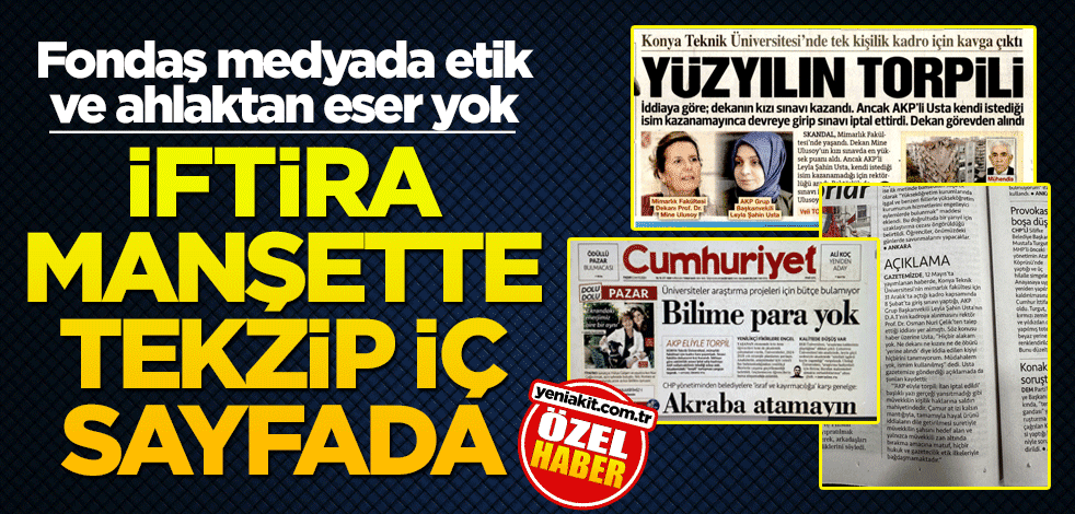 Fondaş medyada etik ve ahlaktan eser yok! İftira manşette tekzip iç sayfada