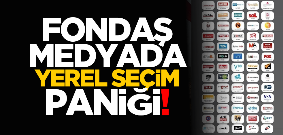 Fondaş medyada yerel seçim paniği!