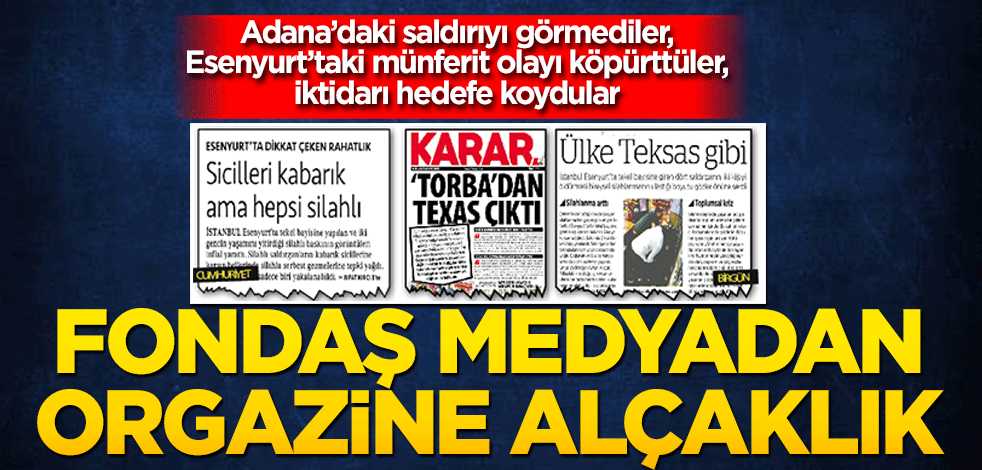 Fondaş medyadan organize alçaklık