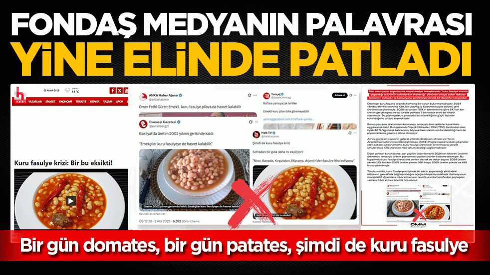 Fondaş medyanın palavrası yine elinde patladı: Bir gün domates, bir gün patates, şimdi de kuru fasulye