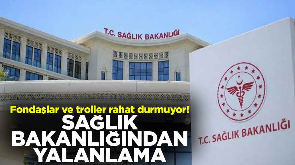Fondaşlar ve troller rahat durmuyor! Sağlık Bakanlığından yalanlama