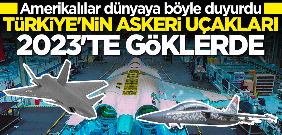 Forbes dünyaya böyle duyurdu: Türkiye'nin askeri uçakları 2023'te göklerde