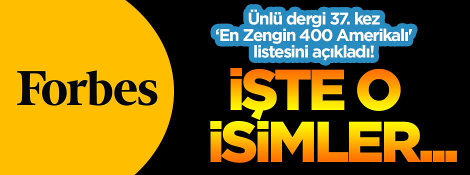 Forbes, 'En Zengin 400 Amerikalı' listesini açıkladı! İşte o isimler...