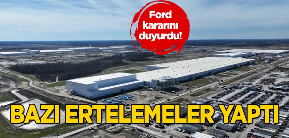 Ford: Elektrikli araçlar hakkında erteleme kararı verildi! Ünlü otomotiv markası, askıya aldı... Sürpriz karar